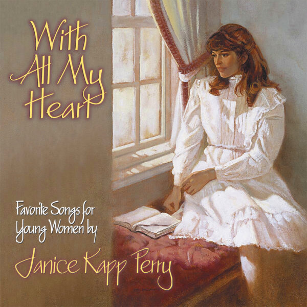 With All My Heart (CD) – Uplifting Music Compositions Of Janice Kapp Perry