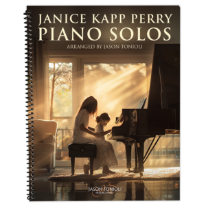 Janice Kapp Perry Piano Solos Arranged by Jason Tonioli & Monica Scott (Spiral Bound)